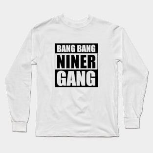 Bang Bang Niner Gang (Black) - San Francisco 49ers Long Sleeve T-Shirt